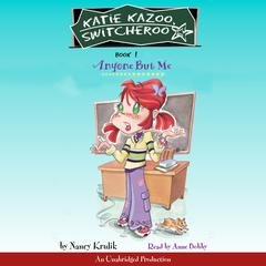 Katie Kazoo, Switcheroo #1: Anyone But Me Audiobook, by Nancy Krulik