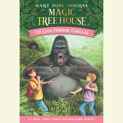 Good Morning, Gorillas Audiobook, by Mary Pope Osborne
