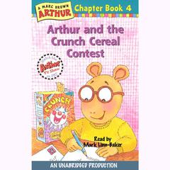 Arthur and the Crunch Cereal Contest: A Marc Brown Arthur Chapter Book #4 Audiobook, by Marc Brown