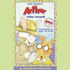 Arthur Accused!: A Marc Brown Arthur Chapter Book #5 Audiobook, by Marc Brown