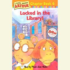 Arthur Locked in the Library: A Marc Brown Arthur Chapter Book #6 Audiobook, by Marc Brown
