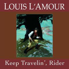 Keep Travelin Rider Audiobook, by Louis L’Amour