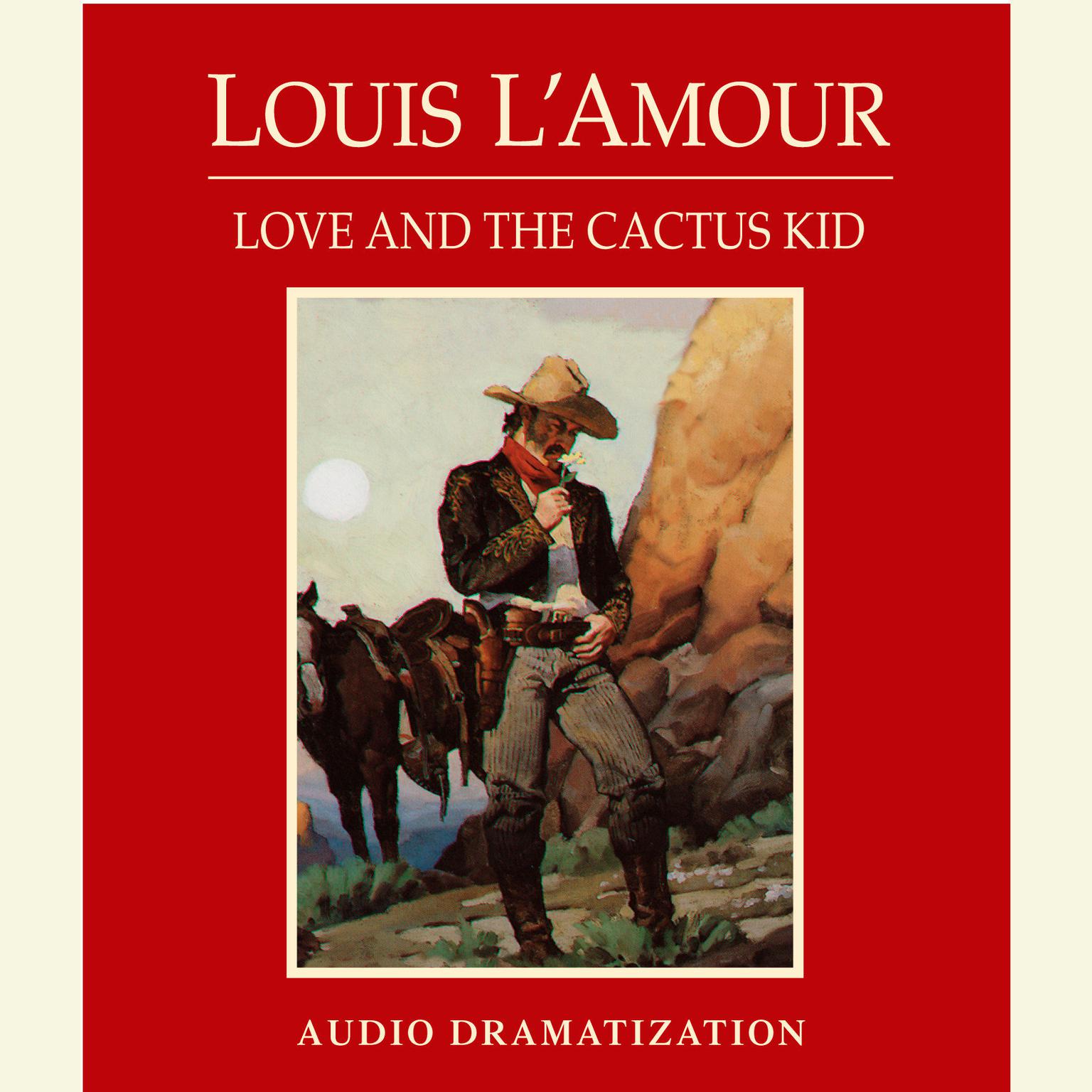 Love and the Cactus Kid (Abridged) Audiobook, by Louis L’Amour