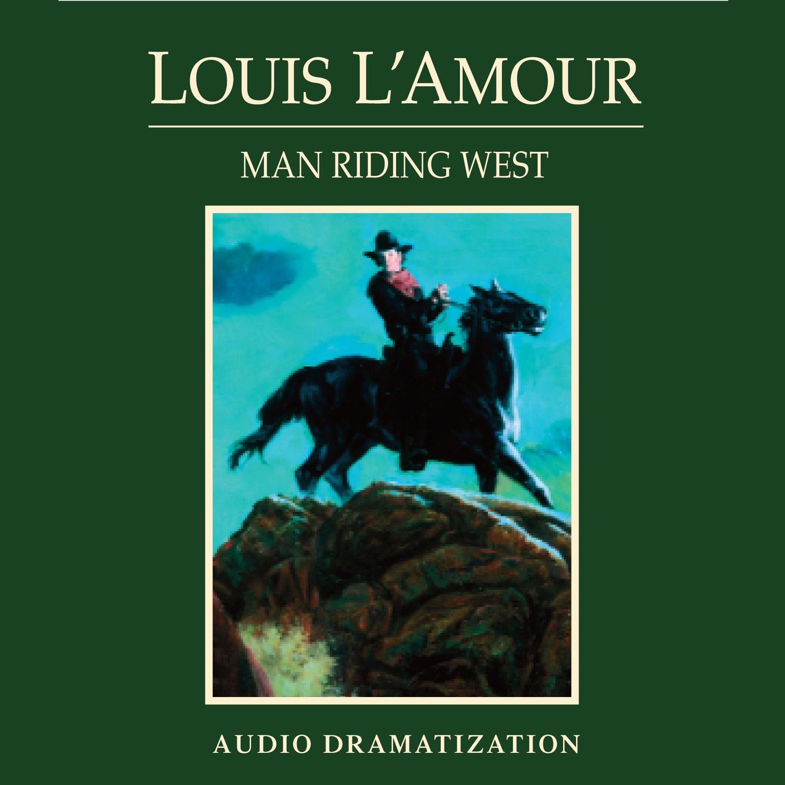 Man Riding West (Abridged) Audiobook, by Louis L’Amour