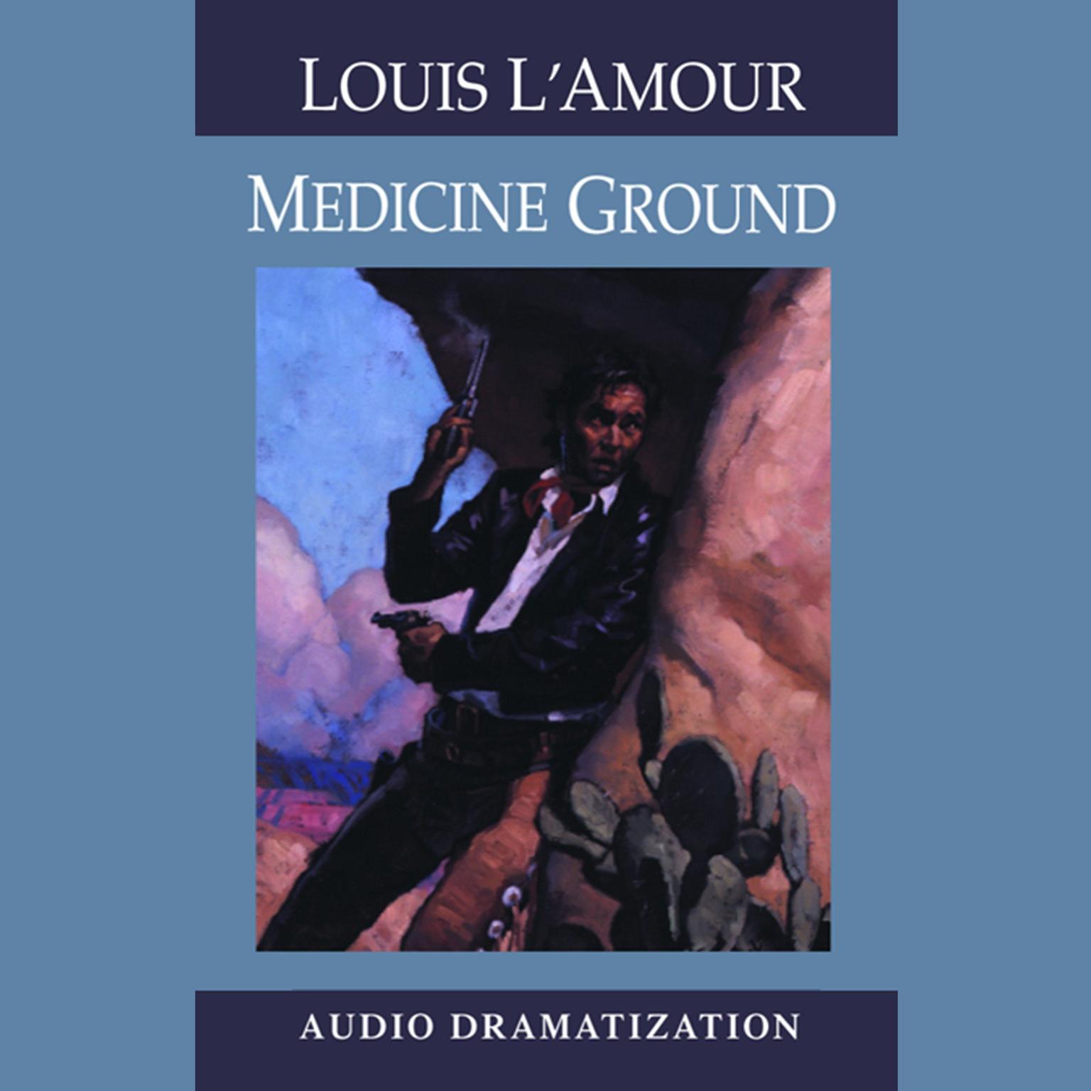 Medicine Ground (Abridged) Audiobook, by Louis L’Amour