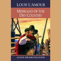 Merrano of the Dry Country Audiobook, by Louis L’Amour