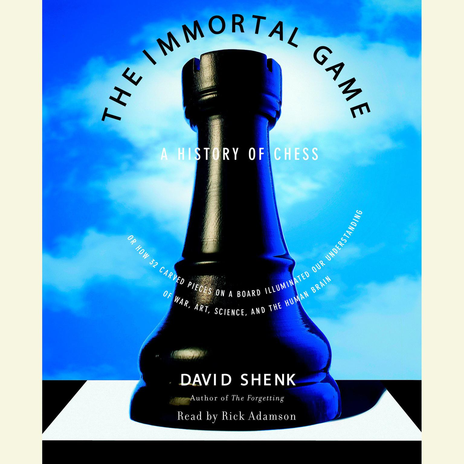 The Immortal Game (Abridged): A History of Chess Audiobook, by David Shenk