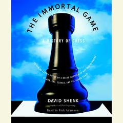 The Immortal Game: A History of Chess Audiobook, by 