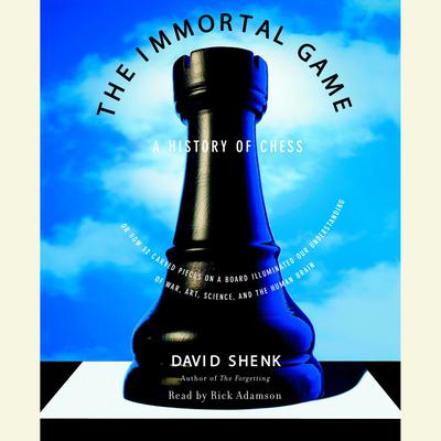 The Immortal Game: A History of Chess Audiobook, by David Shenk