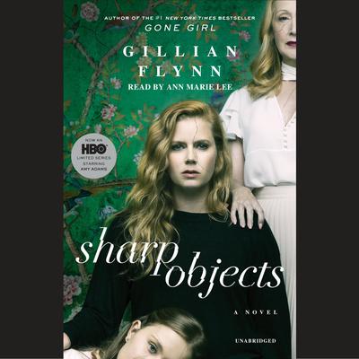 Sharp Objects: A Novel Audiobook, by 