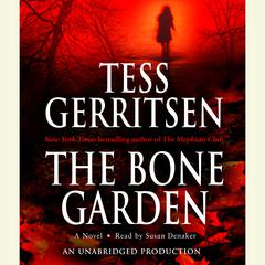 The Bone Garden: A Novel Audiobook, by Tess Gerritsen