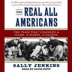 The Real All Americans: The Team that Changed a Game, a People, a Nation Audiobook, by Sally Jenkins