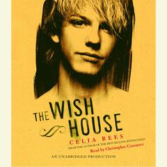 The Wish House Audiobook, by Celia Rees