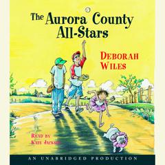 Aurora County All-Stars Audiobook, by Deborah Wiles