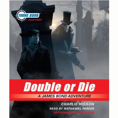 Double or Die: Young Bond Book #3 Audiobook, by Charlie Higson