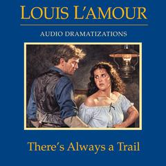Theres Always a Trail Audiobook, by Louis L’Amour