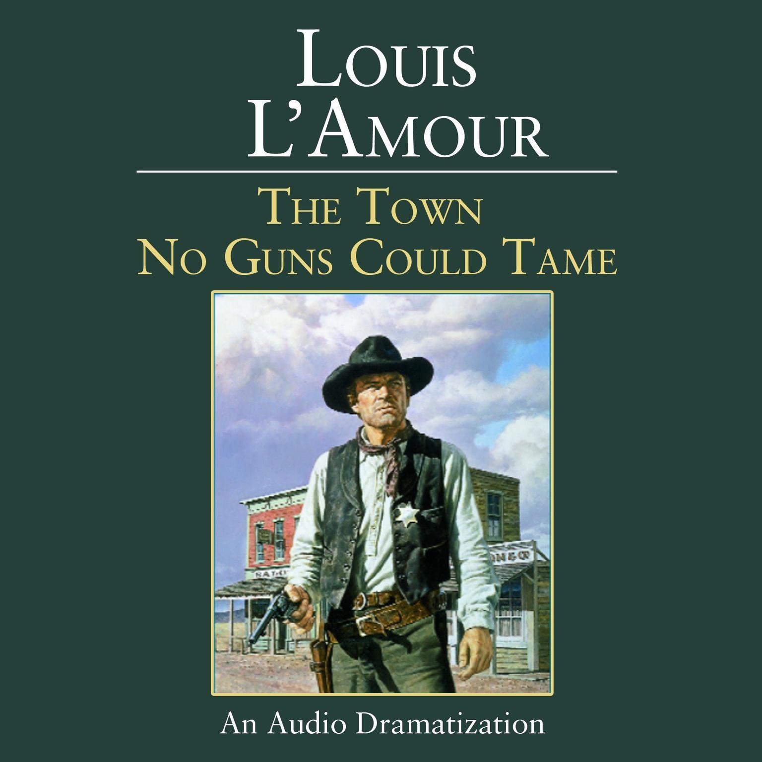 The Town No Guns Could Tame (Abridged) Audiobook, by Louis L’Amour