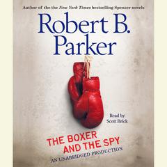 The Boxer and the Spy Audiobook, by Robert B. Parker