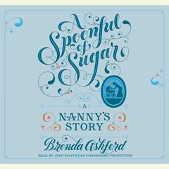 A Spoonful of Sugar: A Nannys Story Audiobook, by Brenda Ashford