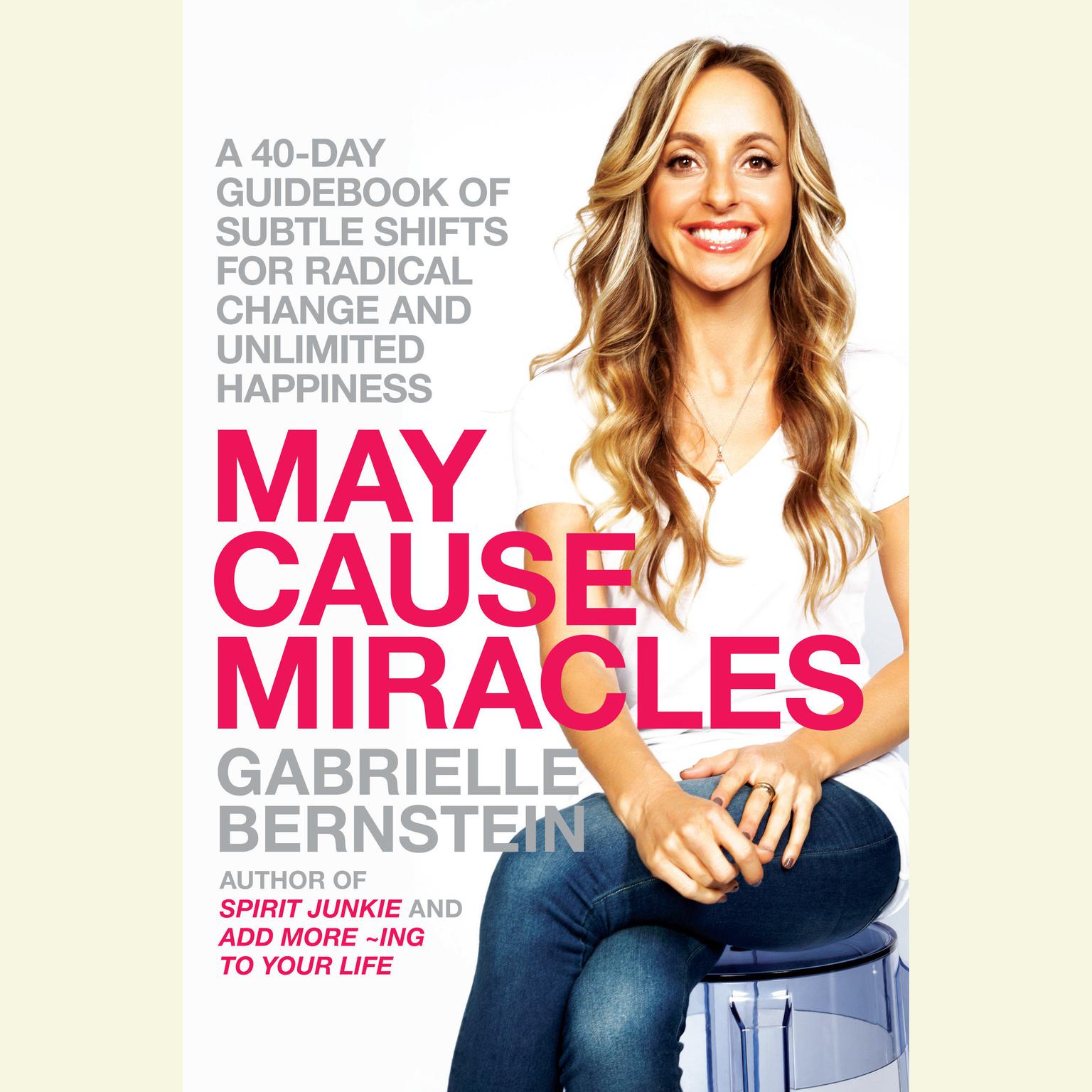 May Cause Miracles: A 40-Day Guidebook of Subtle Shifts for Radical Change and Unlimited Happiness Audiobook, by Gabrielle Bernstein