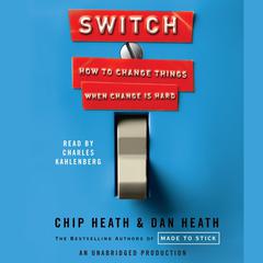 Switch: How to Change Things When Change Is Hard Audiobook, by Chip Heath