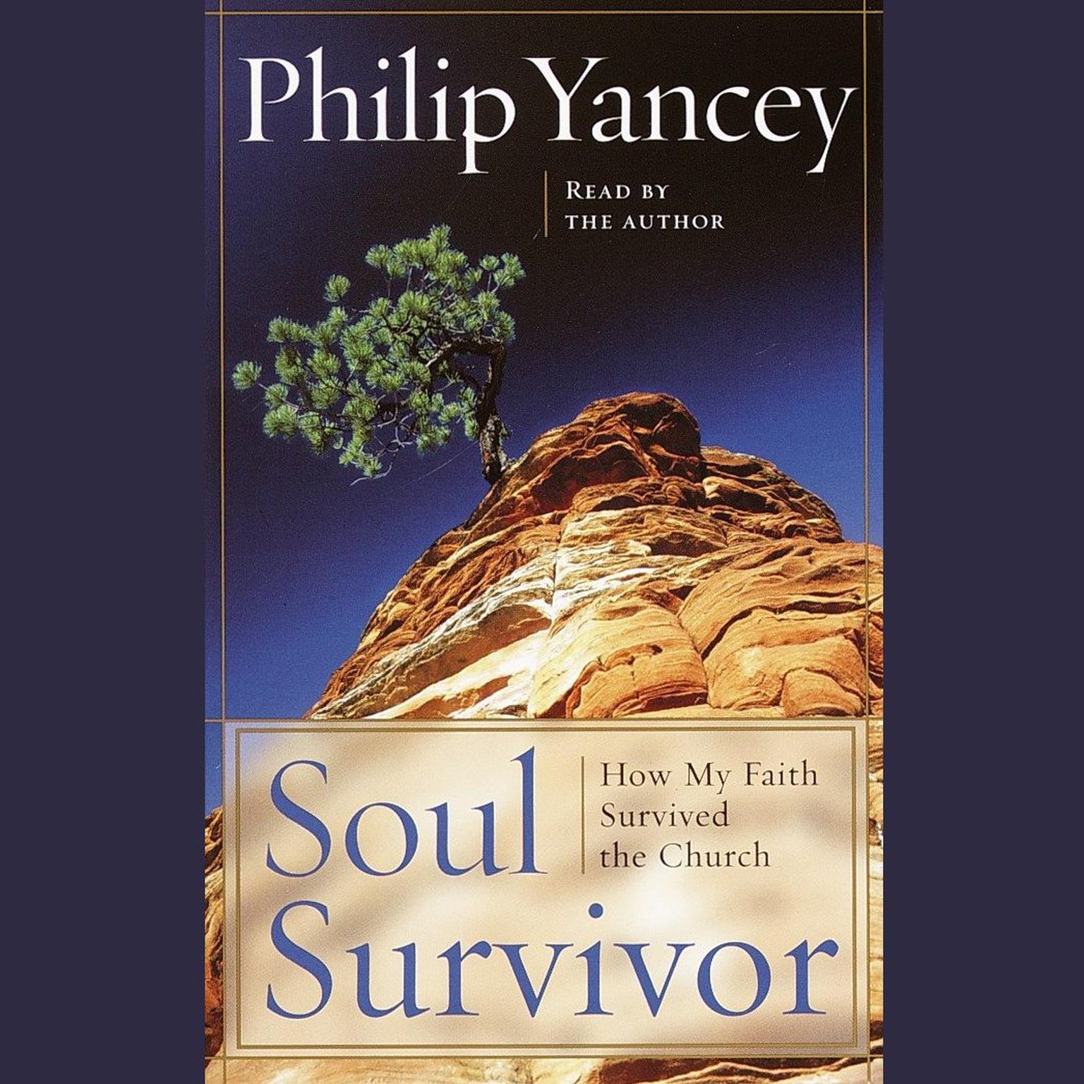 Soul Survivor (Abridged): How Thirteen Unlikely Mentors Helped My Faith Survive the Church Audiobook, by Philip Yancey