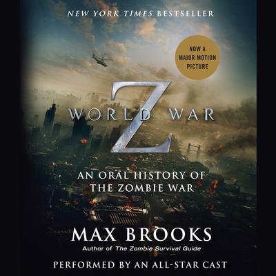 World War Z: The Complete Edition: An Oral History of the Zombie War Audiobook, by Max Brooks