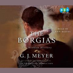 The Borgias: The Hidden History Audiobook, by 
