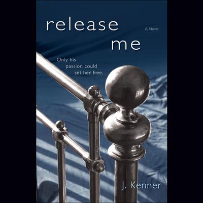 Release Me: The Stark Series #1 Audiobook, by J. Kenner