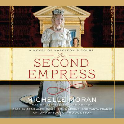 The Second Empress: A Novel of Napoleon's Court Audiobook, by Michelle Moran