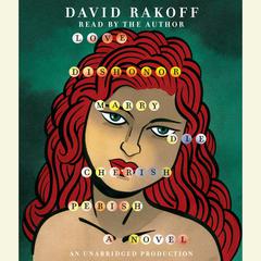 Love, Dishonor, Marry, Die, Cherish, Perish: A Novel Audiobook, by David Rakoff
