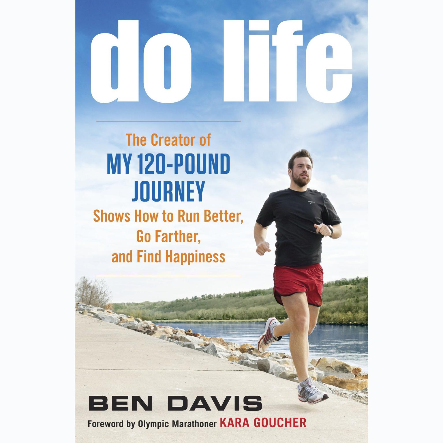 Do Life: The Creator of My 120-Pound Journey Shows How to Run Better, Go Farther, and Find Happiness Audiobook, by Ben Davis