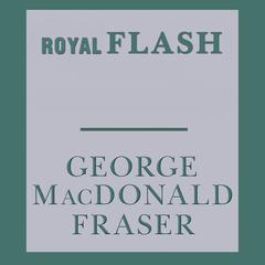 Royal Flash Audiobook, by George MacDonald Fraser