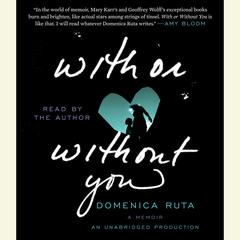 With or Without You: A Memoir Audiobook, by Domenica Ruta