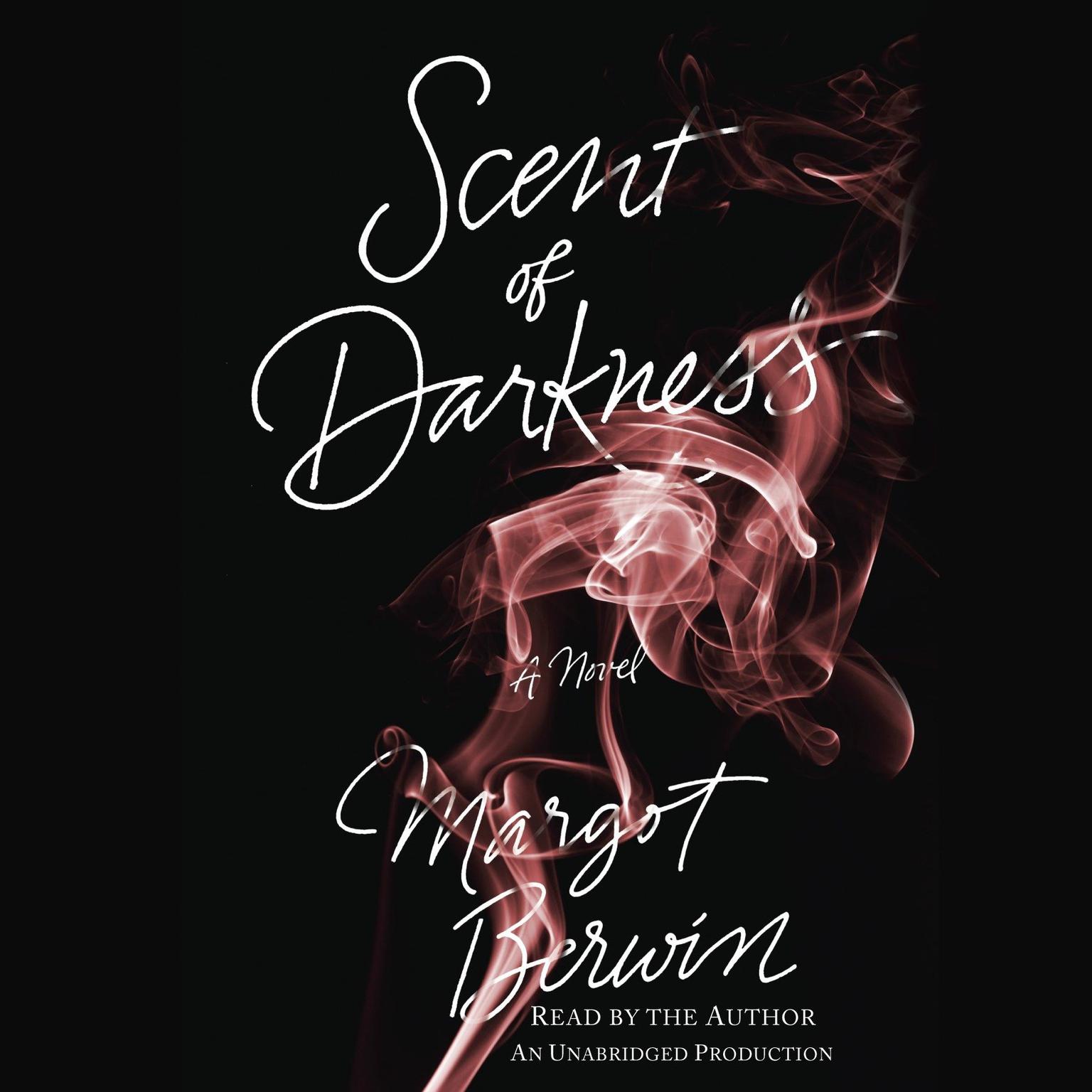 Scent of Darkness: A Novel Audiobook, by Margot Berwin