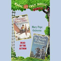 Magic Tree House: Books 1 and 2: Dinosaurs Before Dark, The Knight at Dawn Audiobook, by Mary Pope Osborne