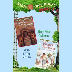 Magic Tree House: Books 3 and 4: Mummies in the Morning, Pirates Past Noon Audiobook, by Mary Pope Osborne