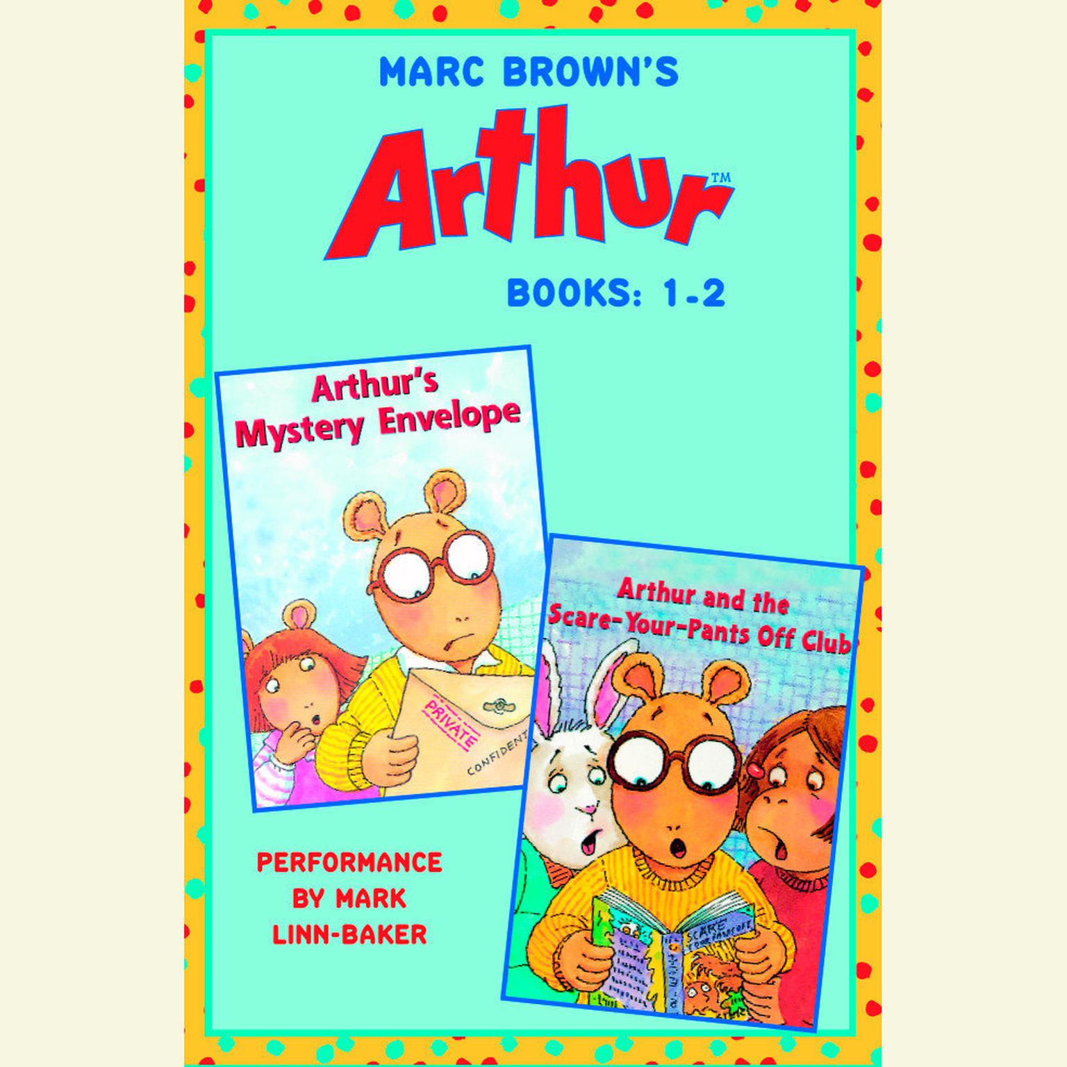 Marc Browns Arthur: Books 1 and 2: Arthurs Mystery Envelope; Arthur and the Scare-Your-Pants-Off Club Audiobook, by Marc Brown