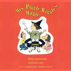 Mrs. Piggle-Wiggles Magic Audiobook, by Betty MacDonald