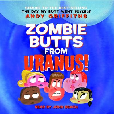 Zombie Butts From Uranus! Audiobook, by Andy Griffiths