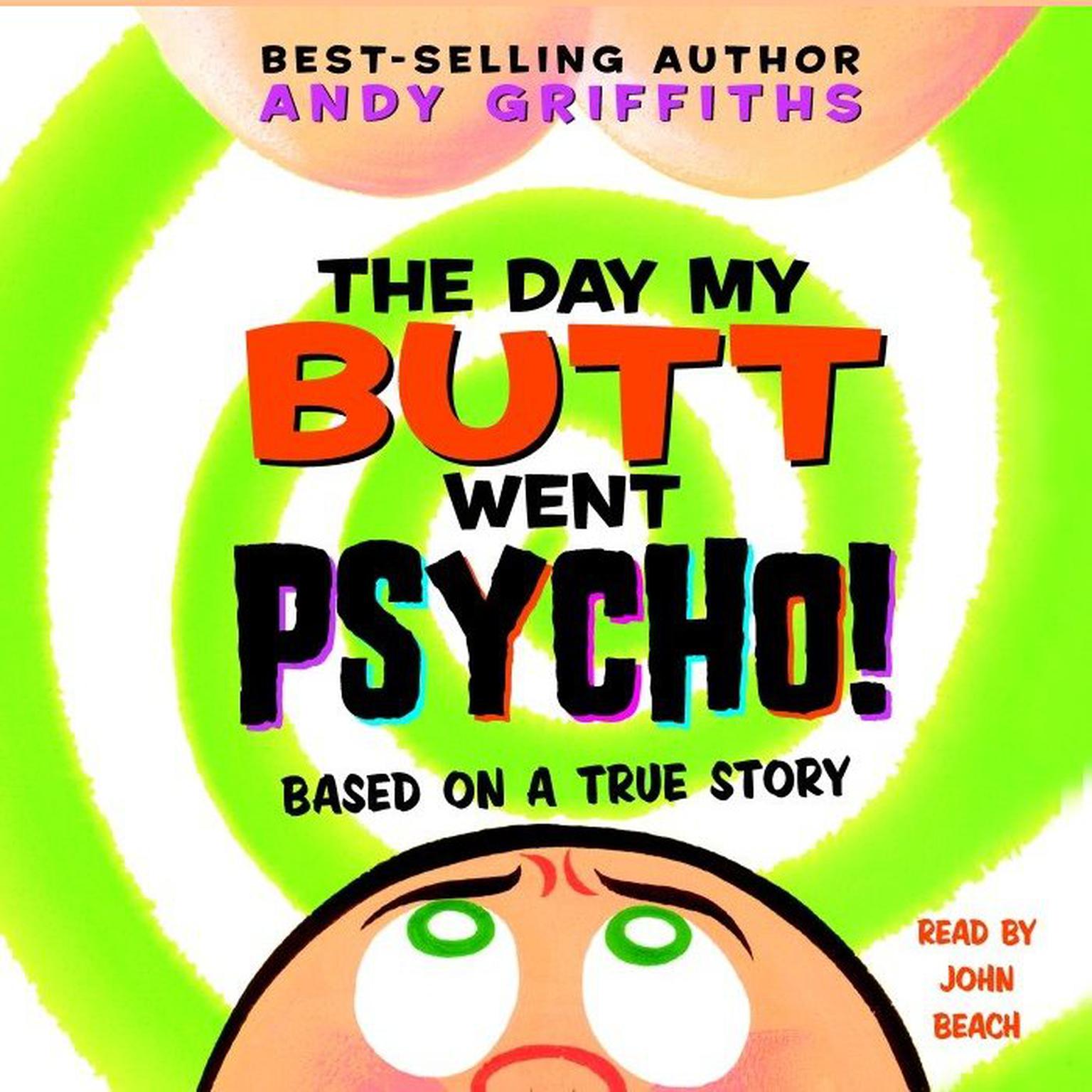 The Day My Butt Went Psycho (Abridged) Audiobook, by Andy Griffiths