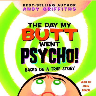 The Day My Butt Went Psycho Audiobook, by Andy Griffiths