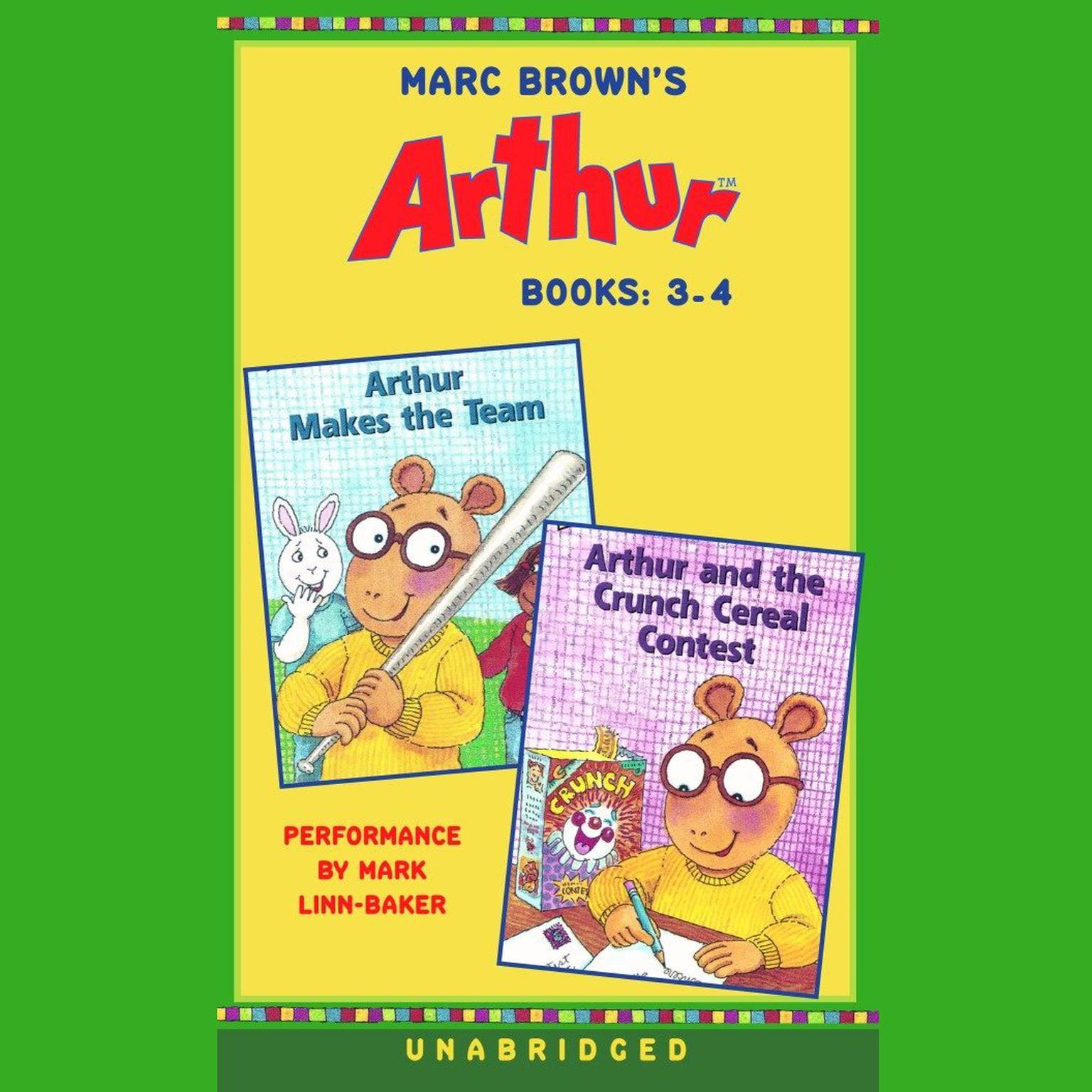 Marc Browns Arthur: Books 3 and 4: Arthur Makes the Team; Arthur and the Crunch Cereal Contest Audiobook, by Marc Brown