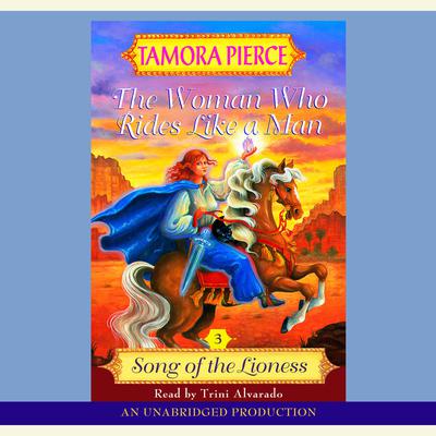 The Woman Who Rides Like A Man: Song of the Lioness #3 Audiobook, by 