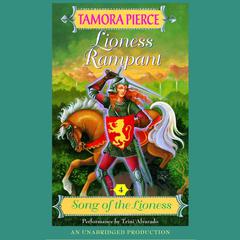 Lioness Rampant: Song of the Lioness #4 Audiobook, by Tamora Pierce