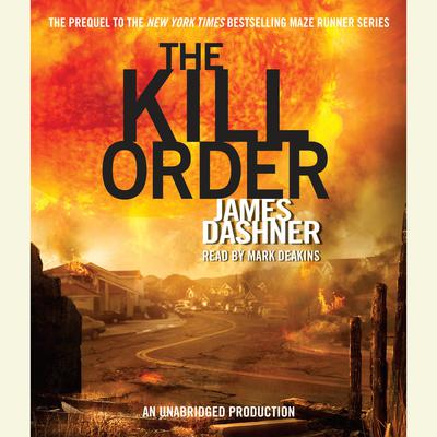 The Kill Order (Maze Runner, Book Four; Origin) Audiobook, by James Dashner