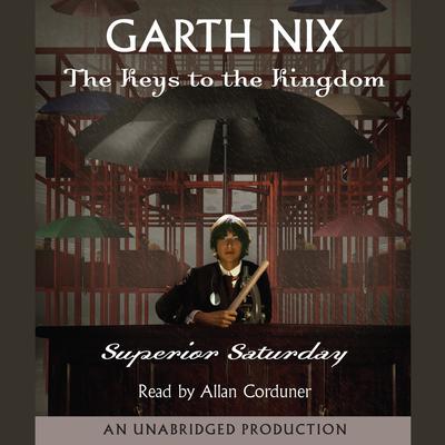 Superior Saturday: The Keys to the Kingdom #6 Audiobook, by Garth Nix