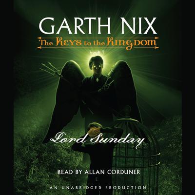 Lord Sunday: The Keys to the Kingdom #7 Audiobook, by Garth Nix