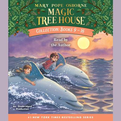 Magic Tree House Collection: Books 9-16: #9: Dolphins at Daybreak; #10: Ghost Town; #11: Lions; #12: Polar Bears Past Bedtime; #13: Volcano; #14: Dragon King; #15: Viking Ships; #16: Olympics Audiobook, by Mary Pope Osborne