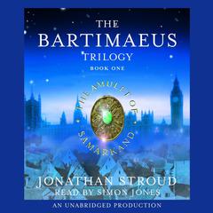 The Bartimaeus Trilogy, Book One: The Amulet of Samarkand Audiobook, by Jonathan Stroud